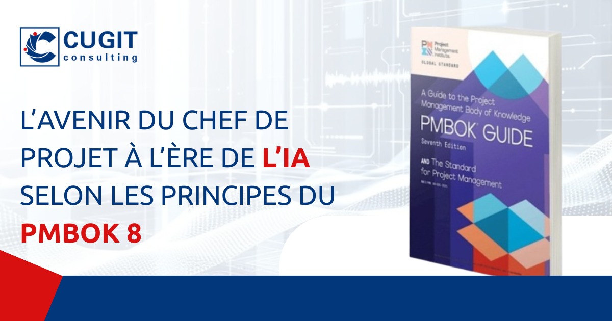 L’avenir du Chef de Projet à l’ère de l’IA selon les principes du PMBOK 8