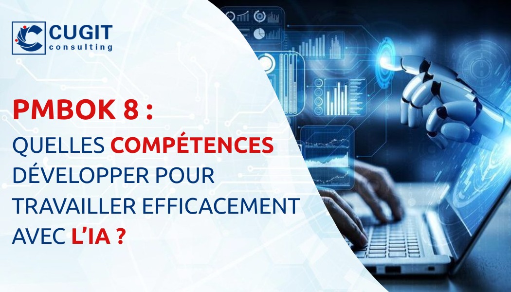 PMBOK 8 : Quelles compétences développer pour travailler efficacement avec l’IA ?