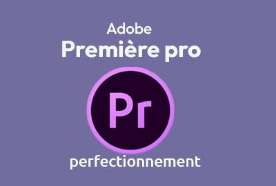 Maitriser  Adobe Première Pro Perfectionnement